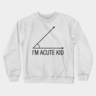 Math Student Toddler T Shirt, School Teacher Parent Birthday Present, Funny Saying Children's Clothes, Educational Geometry, I'm Acute Kid Gifts Crewneck Sweatshirt